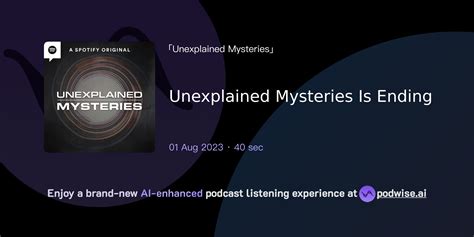 Unexplained Mysteries Is Ending .